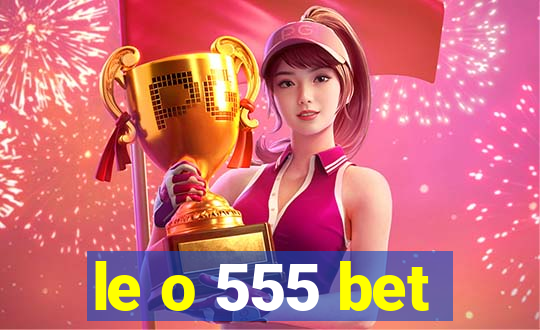 le o 555 bet